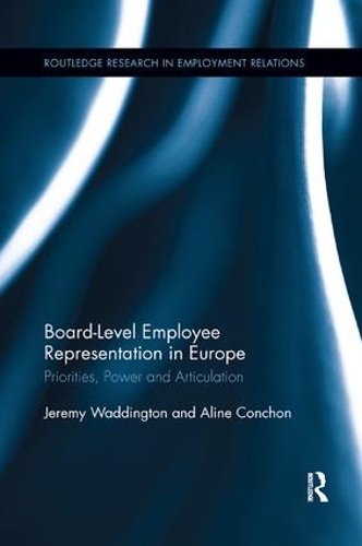 [object Object] «Board Level Employee Representation in Europe: Priorities, Power and Articulation», авторов Алина Коншон, Джереми Уоддингтон - фото №1