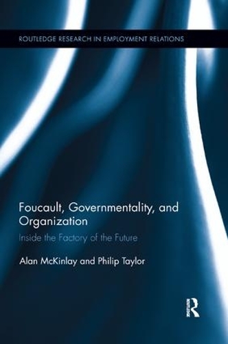 [object Object] «Foucault, Governmentality, and Organization: Inside the Factory of the Future», авторов Алан Маккинлей, Филип Тейлор - фото №1