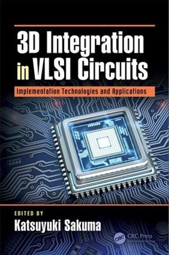 [object Object] «3D Integration in VLSI Circuits: Implementation Technologies and Applications» - фото №1