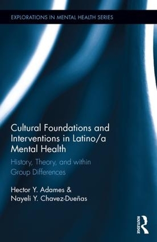 [object Object] «Cultural Foundations and Interventions in Latino/a Mental Health: History, Theory and within Group Differences», авторов Гектор Й. Адамес, Найели Й. Chavez-Dueñas - фото №1