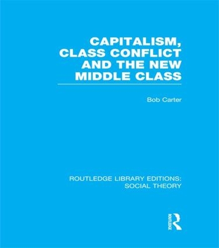 [object Object] «Capitalism, Class Conflict and the New Middle Class», автор Боб Картер - фото №1