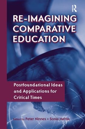 [object Object] «Re-Imagining Comparative Education: Postfoundational Ideas and Applications for Critical Times» - фото №1