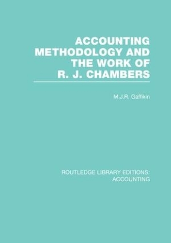 [object Object] «Accounting Methodology and the Work of R. J. Chambers (RLE Accounting)» - фото №1