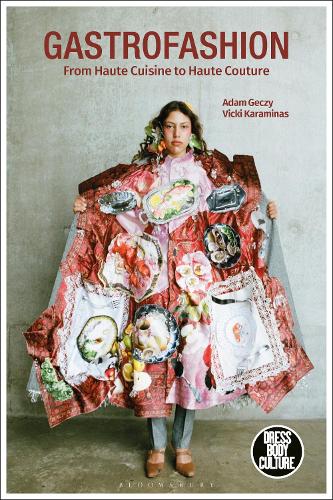 

Gastrofashion from Haute Cuisine to Haute Couture: Fashion and Food