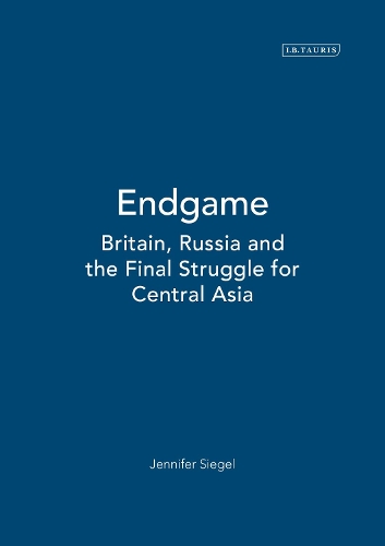 

Endgame: Britain, Russia and the Final Struggle for Central Asia