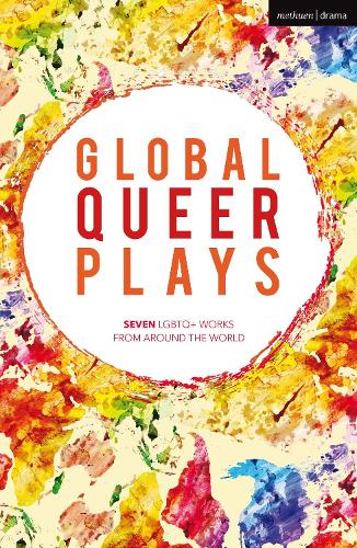 [object Object] «Global Queer Plays: Seven LGBTQ+ Works From Around the World», авторов Даниш Шейх, Жан-Люк Лагарс, Жетон Незирадж, Мариам Базид, Рафаэль Амаль Хури, Сантьяго Лоза, Чжань Цзе - фото №1