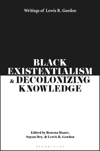 

Black Existentialism and Decolonizing Knowledge: Writings of Lewis R. Gordon
