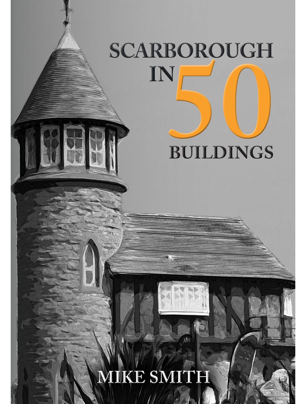 

Scarborough in 50 Buildings