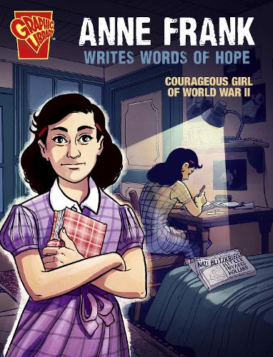 

Anne Frank Writes Words of Hope: Courageous Girl of World War II