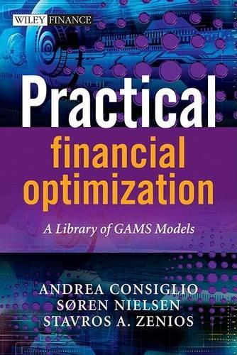 [object Object] «Practical Financial Optimization: A Library of GAMS Models», авторов Андреа Консильо, Сорен С. Нильсон - фото №1