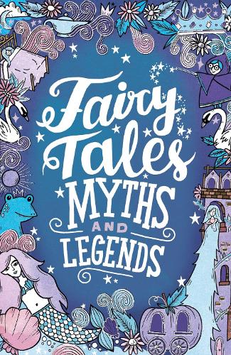 Scholastic Classics: Fairy Tales, Myths and Legends