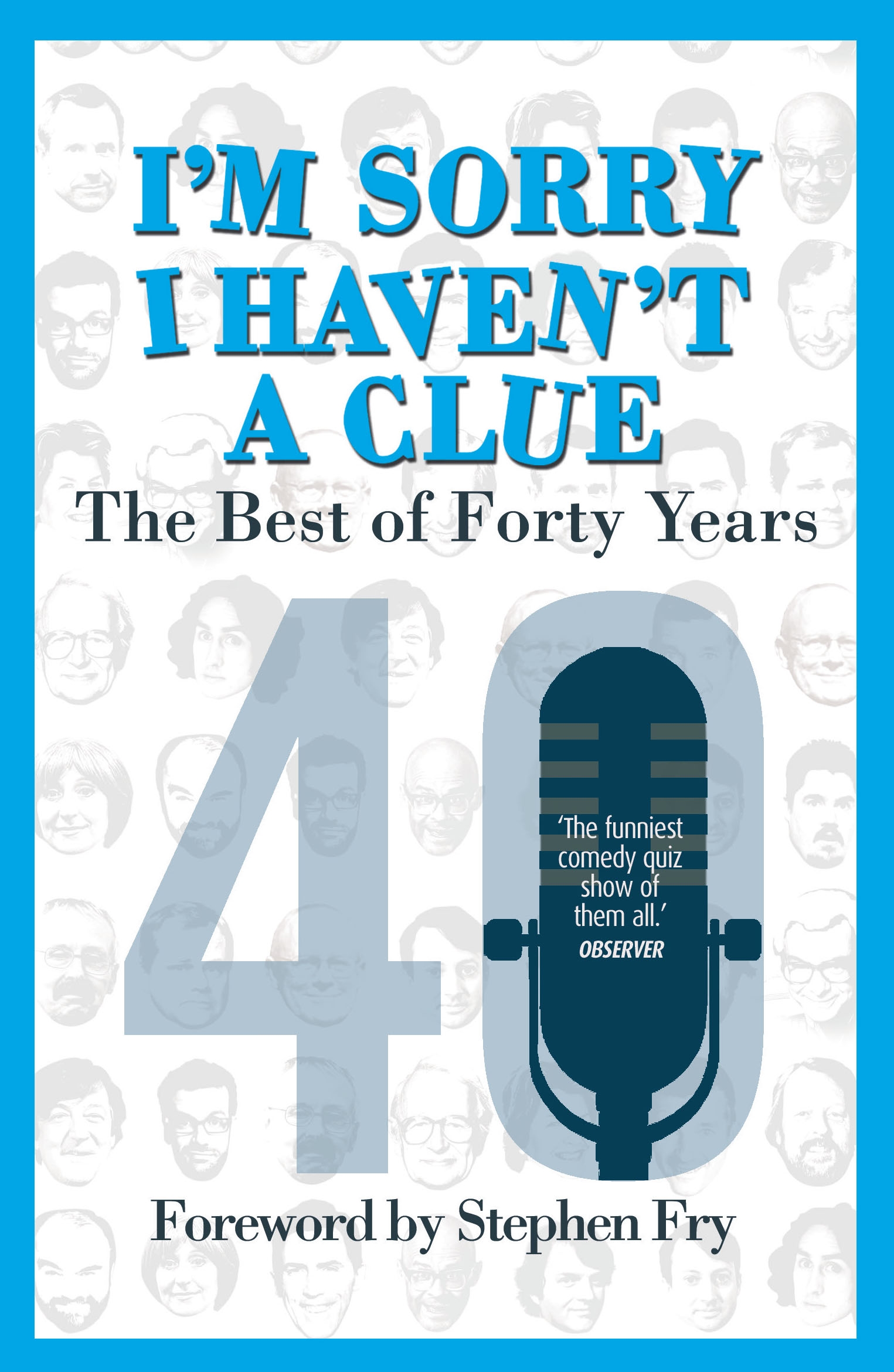 [object Object] «I’m Sorry I Haven't a Clue. The Best of Forty Years», авторов Грэм Гарден, Барри Крайер, Тим Брук-Тейлор, Джек Ди - фото №1