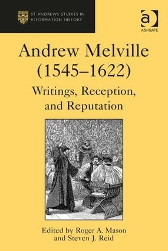 [object Object] «Andrew Melville (1545-1622): Writings, Reception, and Reputation», автор Стивен Дж. Рид - фото №1