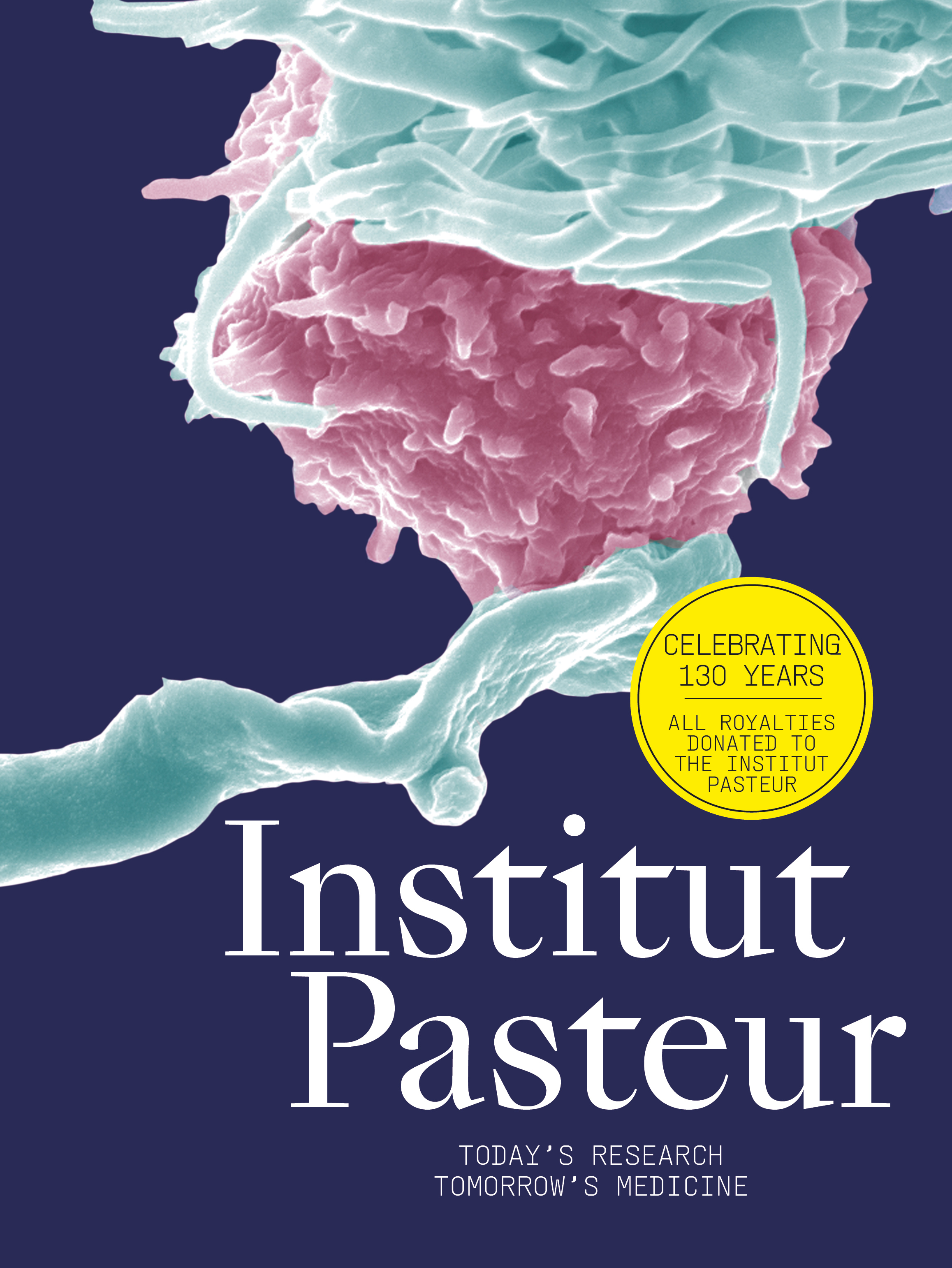 

Institut Pasteur. The Future of Research and Medicine