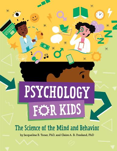 [object Object] «Psychology for Kids: The Science of the Mind and Behavior», авторов Клэр А. Б. Фриланд, Жаклин Б. Тонер - фото №1