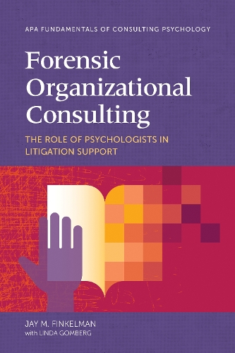 [object Object] «Forensic Organizational Consulting: The Role of Psychologists in Litigation Support», автор Джей М. Финкельман - фото №1