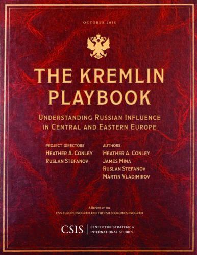 

The Kremlin Playbook: Understanding Russian Influence in Central and Eastern Europe