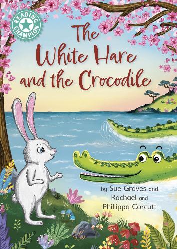 

Reading Champion: The White Hare and the Crocodile: Independent Reading Turquoise 7