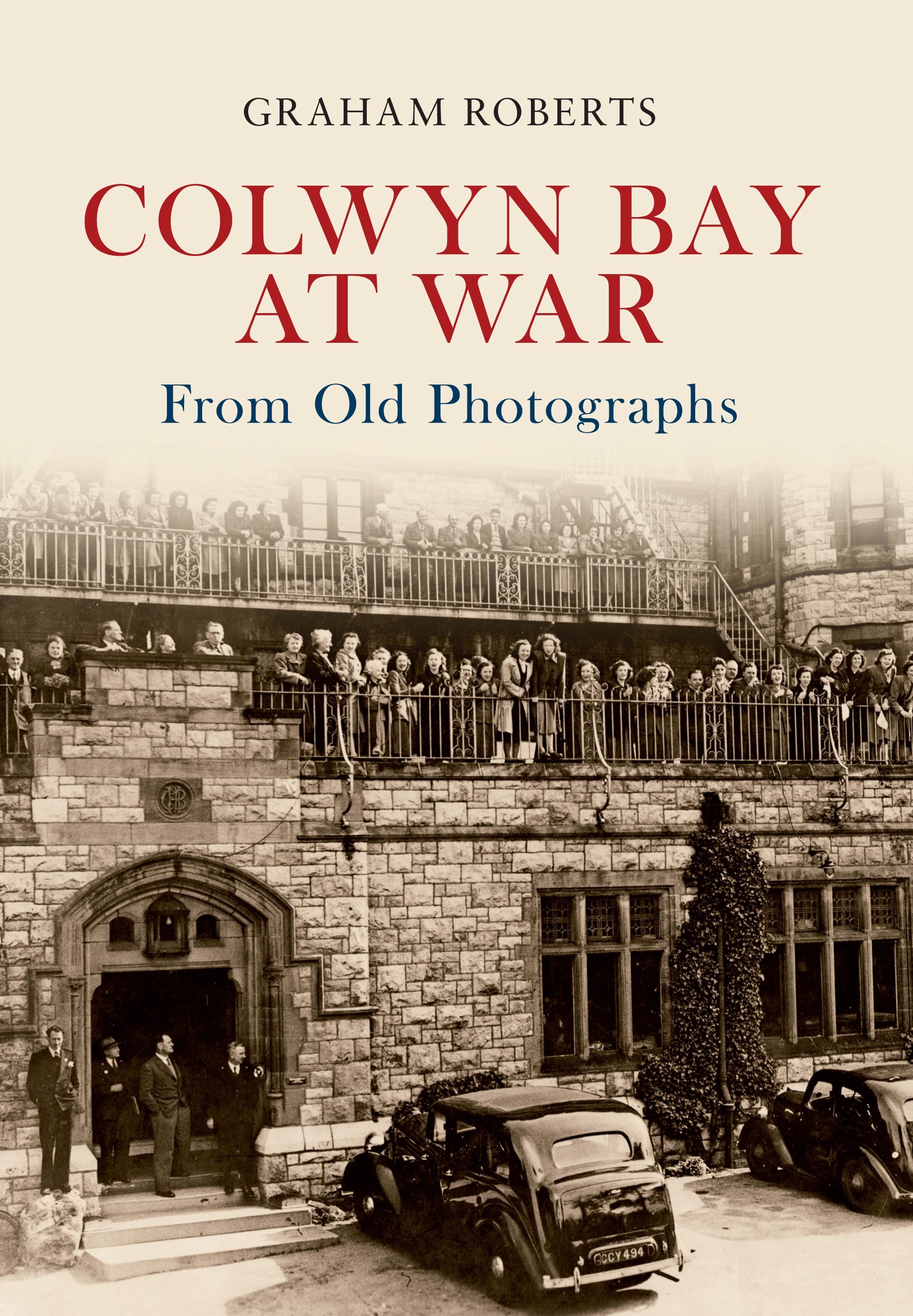 

Colwyn Bay at War From Old Photographs