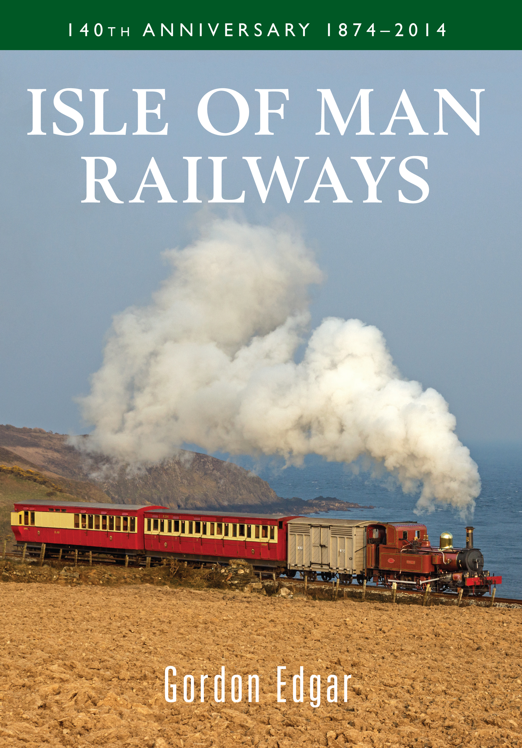 

Isle of Man Railways 140th Anniversary 1874-2014