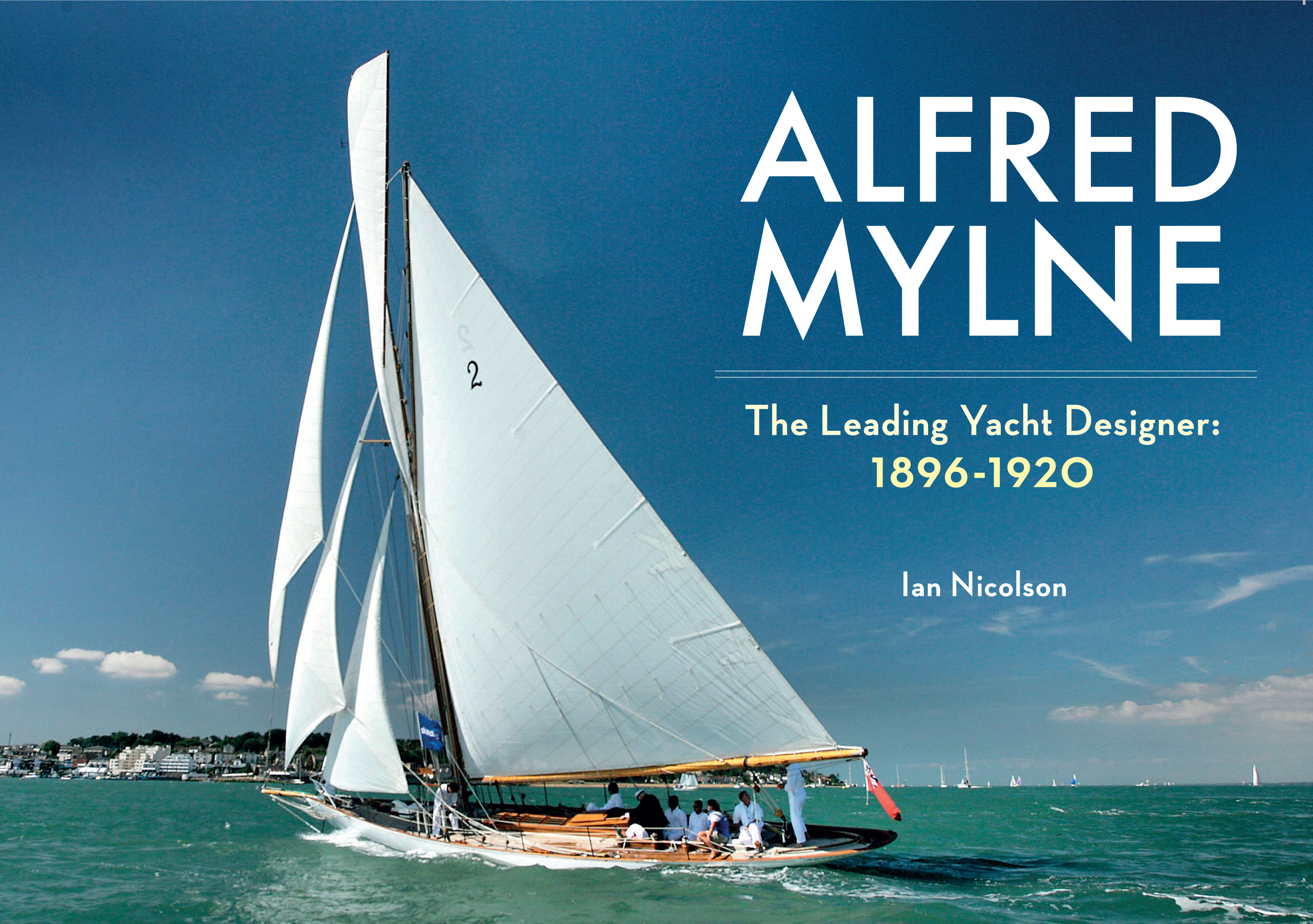 

Alfred Mylne The Leading Yacht Designer