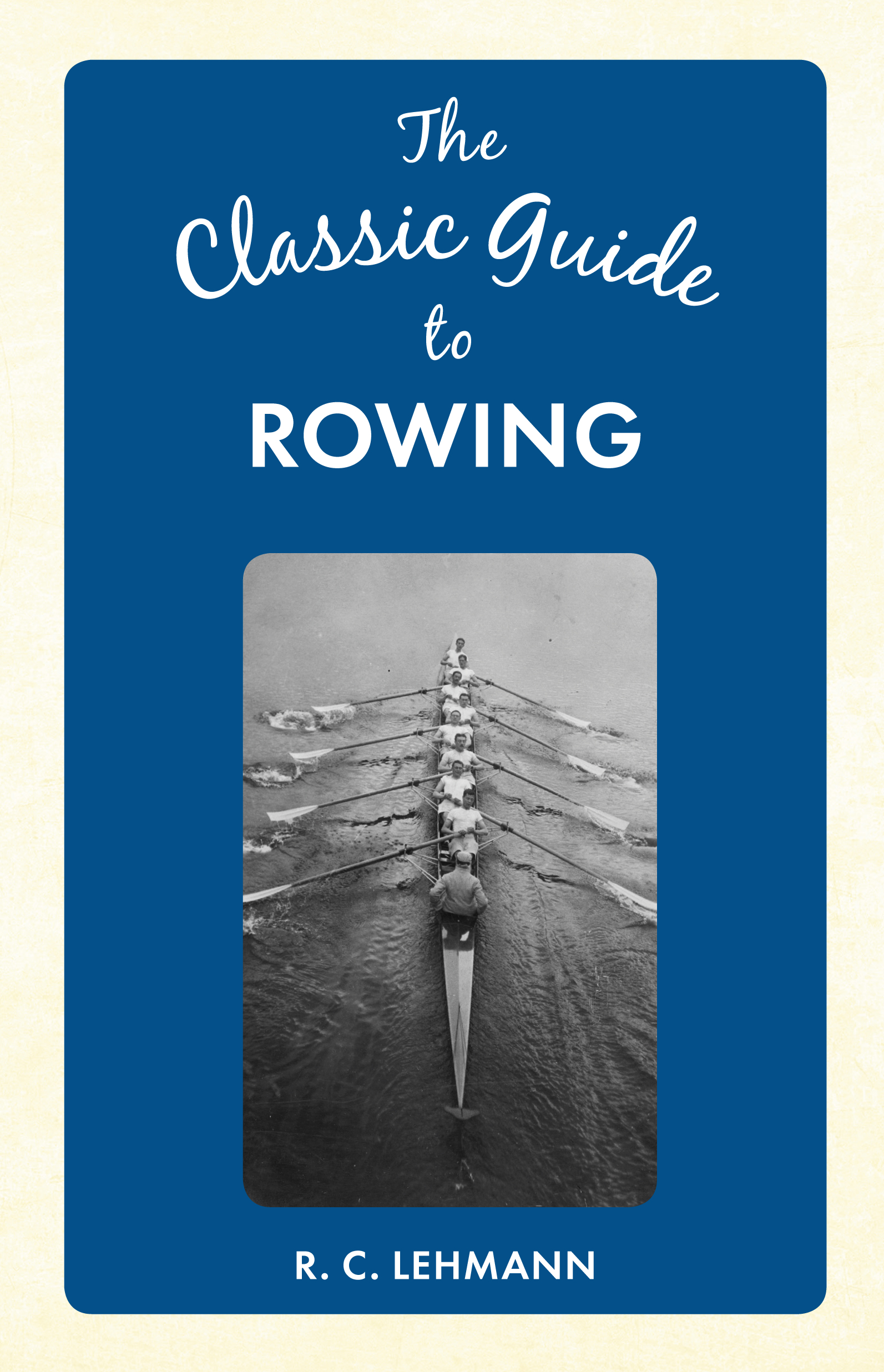 

The Classic Guide to Rowing