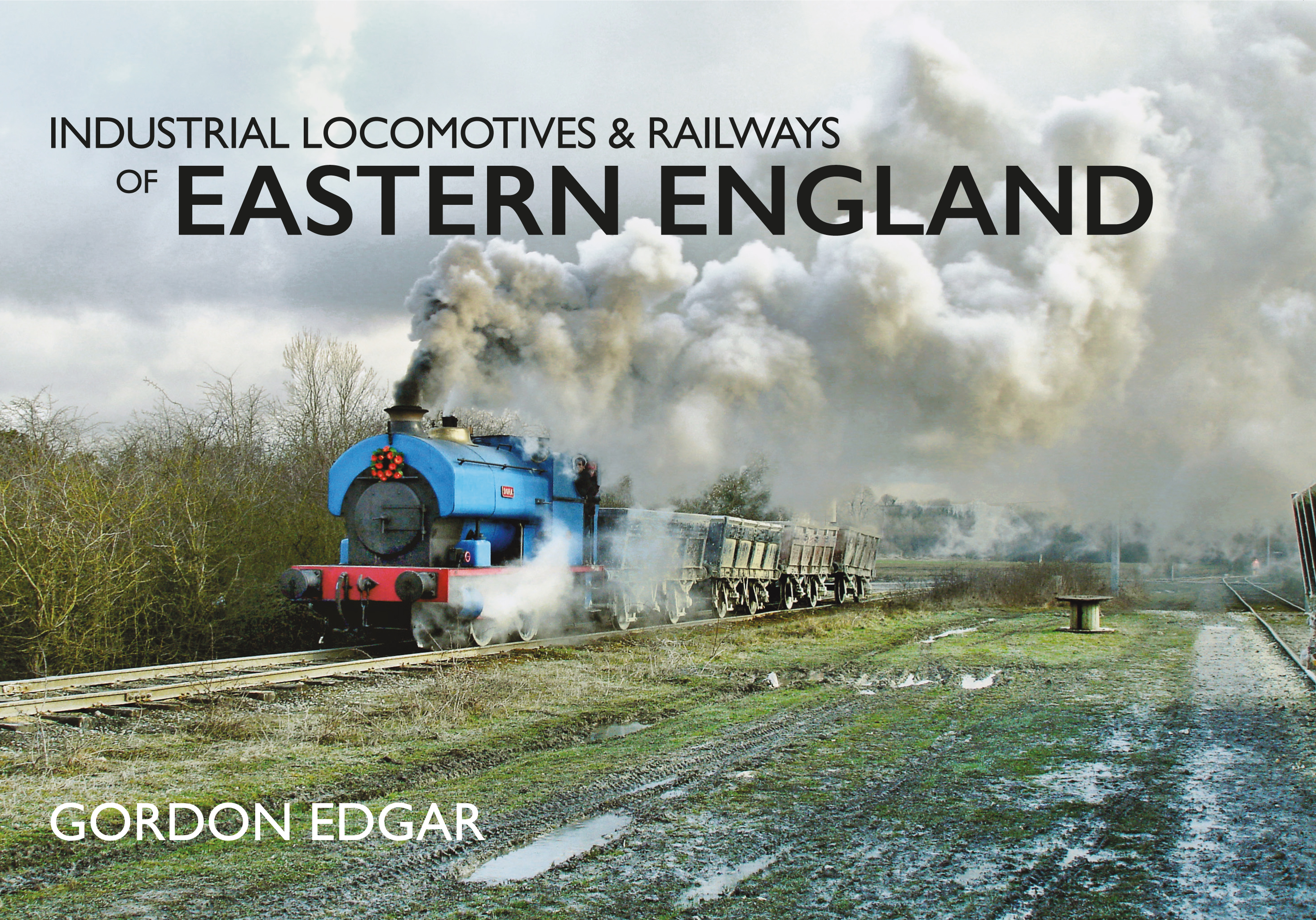 

Industrial Locomotives & Railways of Eastern England