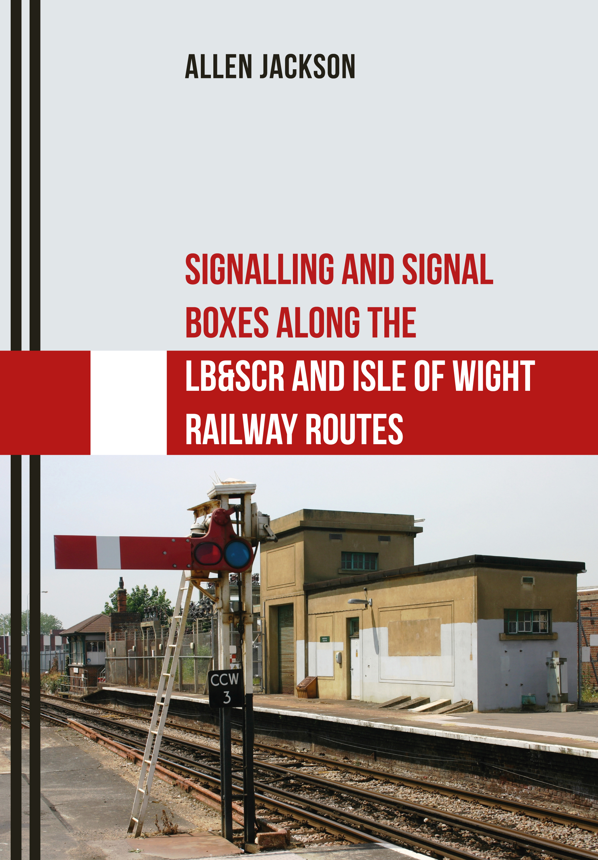 Книга «Signalling and Signal Boxes Along the LB&SCR and Isle of Wight ...