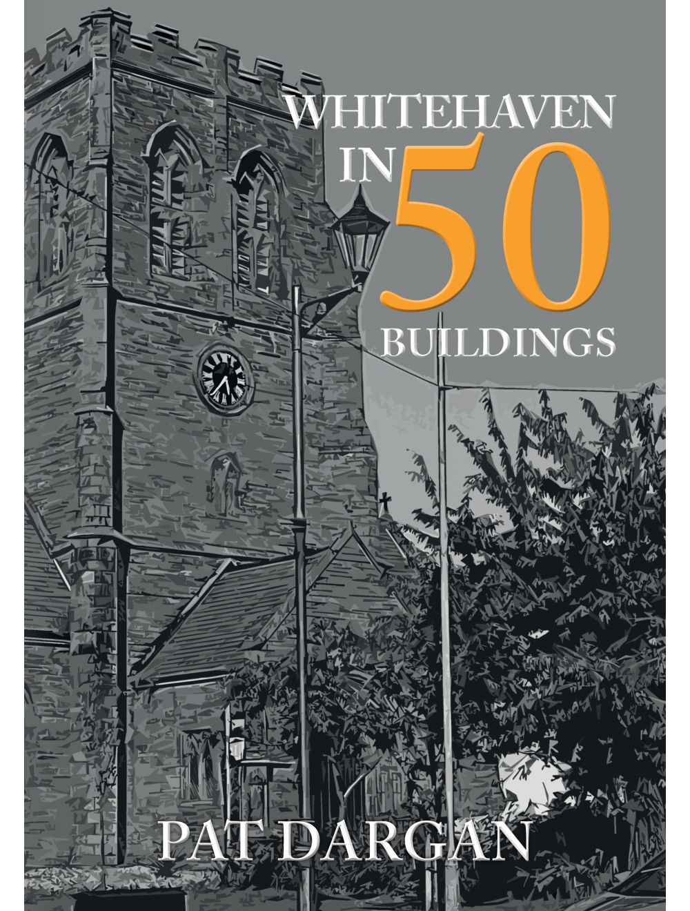 

Whitehaven in 50 Buildings