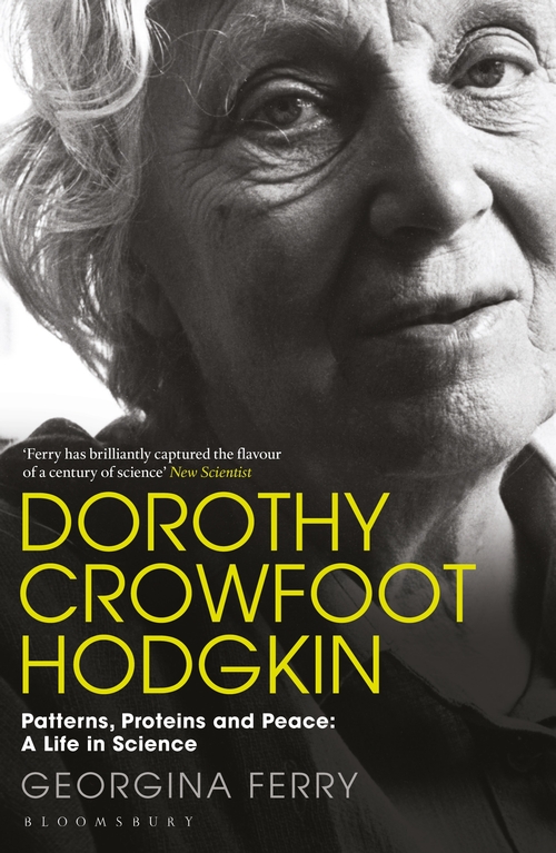 

Dorothy Crowfoot Hodgkin: Patterns, Proteins and Peace: A Life in Science