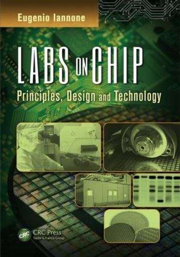 [object Object] «Labs on Chip: Principles, Design and Technology», автор Эудженио Ианноне - фото №1