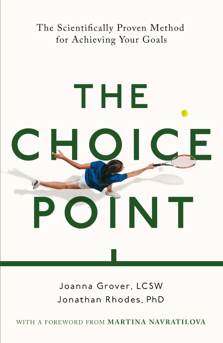 

The Choice Point. The Scientifically Proven Method for Achieving Your Goals