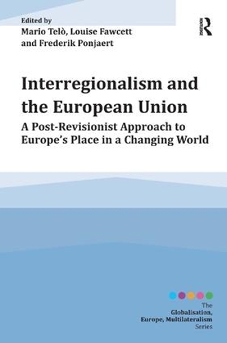 [object Object] «Interregionalism and the European Union: A Post-Revisionist Approach to Europe's Place in a Changing World», авторов Фредерик Поньерт, Марио Тельо - фото №1