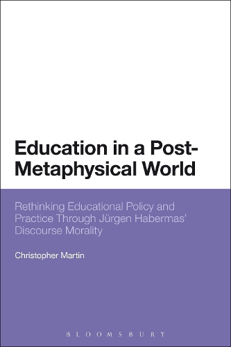 [object Object] «Education in a Post-Metaphysical World: Rethinking Educational Policy and Practice Through Jürgen Habermas’ Discourse Morality», автор Кристофер Мартин - фото №1