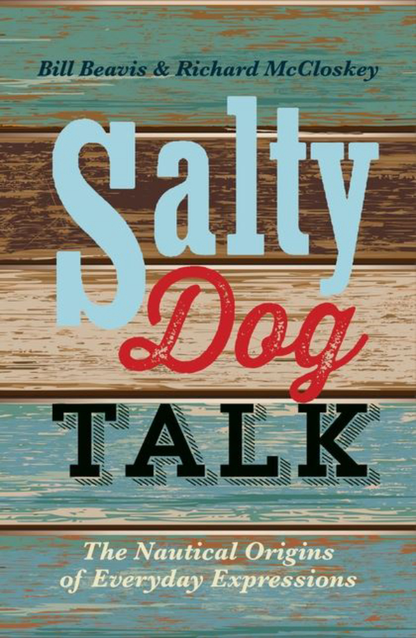 

Salty Dog Talk: The Nautical Origins of Everyday Expressions