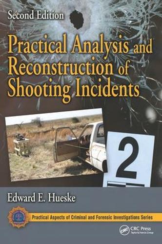 [object Object] «Practical Analysis and Reconstruction of Shooting Incidents», автор Эдвард Э. Хьюске - фото №1