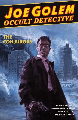 [object Object] «Joe Golem: Occult Detective Volume 4--the Conjurors», авторів Крістофер Голден, Майк Міньола, Пітер Бергтінг - фото №1