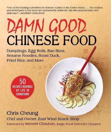 [object Object] «Damn Good Chinese Food: Dumplings, Egg Rolls, Bao Buns, Sesame Noodles, Roast Duck, Fried Rice, and More—50 Recipes Inspired by Life in Chinatown», автор Кріс Чунг - фото №1