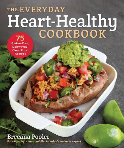 [object Object] «The Everyday Heart-Healthy Cookbook: 75 Gluten-Free, Dairy-Free, Clean Food Recipes», автор Бріана Пулер - фото №1