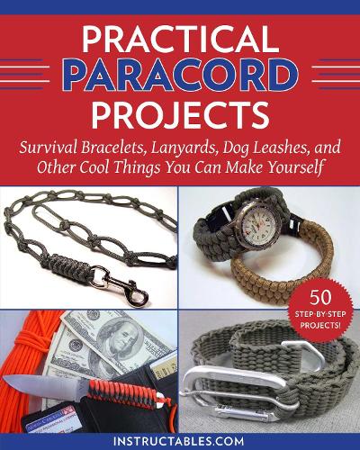 [object Object] «Practical Paracord Projects: Survival Bracelets, Lanyards, Dog Leashes, and Other Cool Things You Can Make Yourself», автор Instructables.com - фото №1