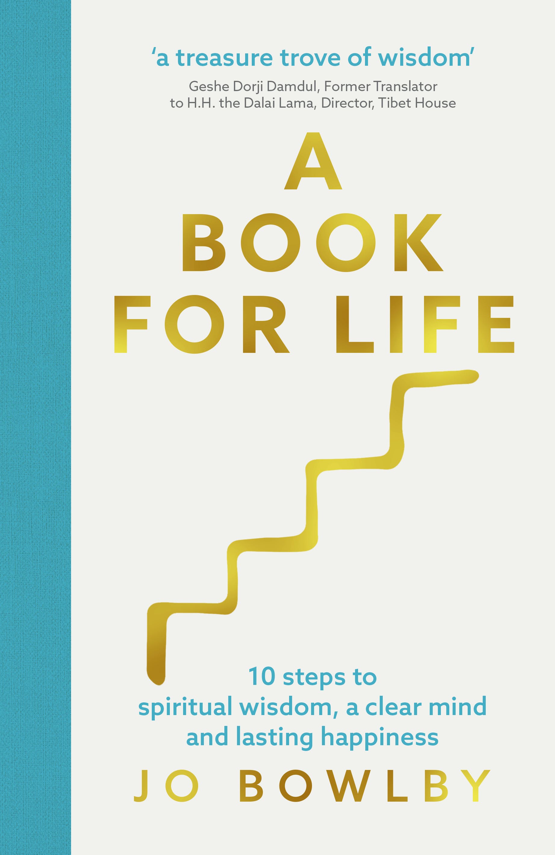 

A Book For Life. 10 steps to spiritual wisdom, a clear mind and lasting happiness