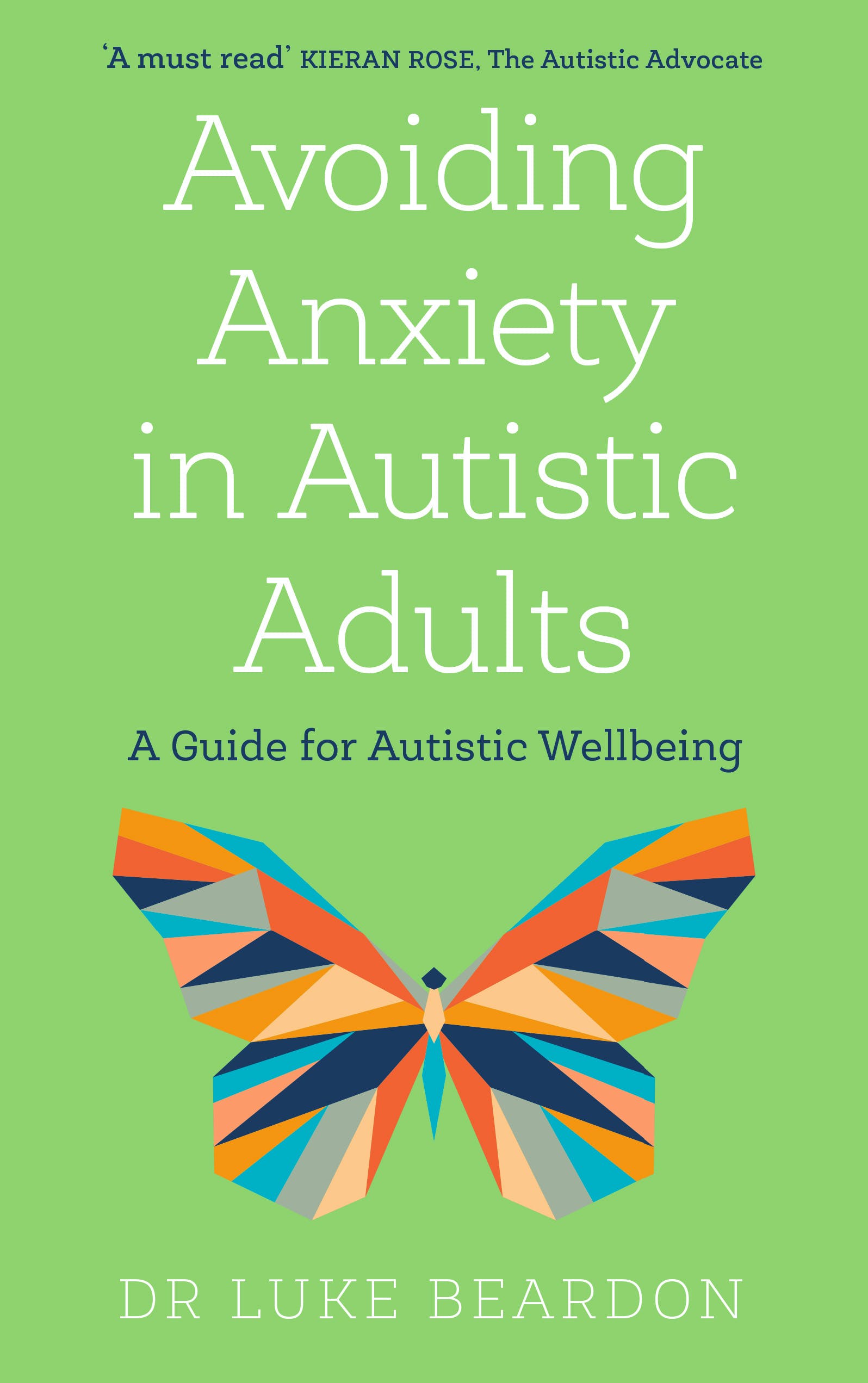 

Avoiding Anxiety in Autistic Adults. A Guide for Autistic Wellbeing