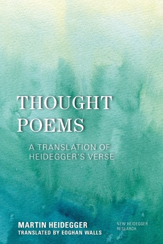 

Thought Poems: A Translation of Heidegger's Verse