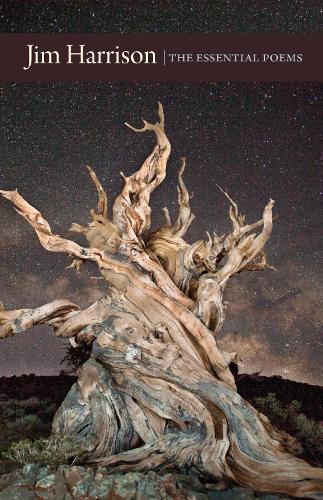 

Jim Harrison: The Essential Poems