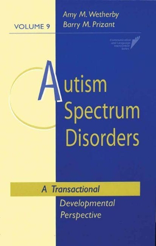 

Autism Spectrum Disorders: A Transactional Developmental Perspective