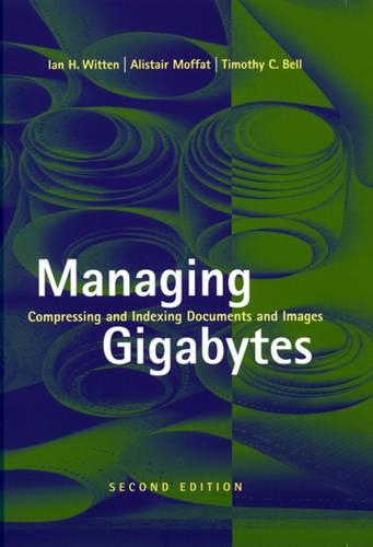 [object Object] «Managing Gigabytes: Compressing and Indexing Documents and Images, Second Edition», авторов Алистер Моффат, Ян Х. Виттен, Тимоти К. Белл - фото №1