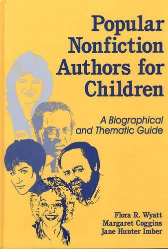 

Popular Nonfiction Authors for Children: A Biographical and Thematic Guide