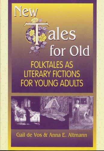 

New Tales for Old: Folktales As Literary Fictions for Young Adults