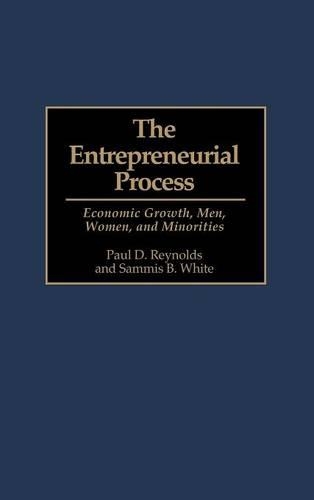 

The Entrepreneurial Process: Economic Growth, Men, Women, and Minorities
