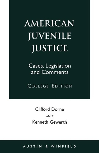 

American Juvenile Justice: Cases, Legislations and Comments - Edited Version
